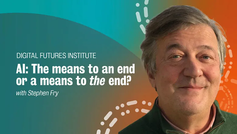 Stephen Fry on an orange background with text saying Digital Futures Institute