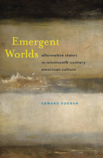 Emergent Worlds: Alternative States in Nineteenth-Century American Culture logo