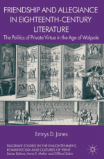 Friendship and Allegiance in Eighteenth-Century Literature: The Politics of Private Virtue in the Age of Walpole logo