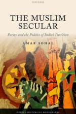 Amar Sohal, The Muslim Secular: Parity and the Politics of India’s Partition, Oxford: Oxford University Press (2023) logo