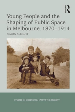 Simon Sleight, Young People and the Shaping of Public Space in Melbourne, 1870-1914 (2nd edition in paperback, 2016) logo