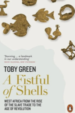 Toby Green, A Fistful of Shells. West Africa from the Rise of the Slave Trade to the Age of Revolution (2019) logo