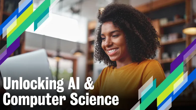 A black girl working on a Computer and smiling with the words "Unlocking AI & Computer Science" at the bottom