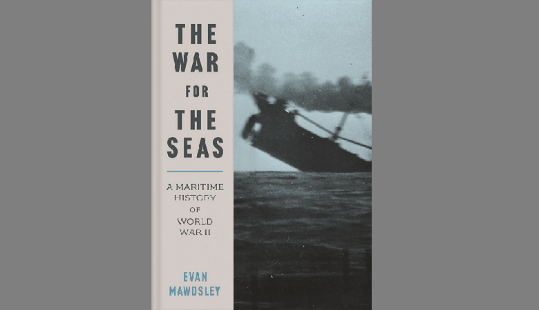 Book Launch 'The War For The Seas' - Evan Mawdsley | King's College London